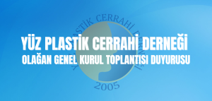 YÜZ PLASTİK CERRAHİ DERNEĞİ OLAĞAN GENEL KURUL TOPLANTISI DUYURUSU